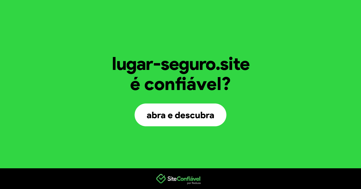 O site lugar-seguro.site é confiável?