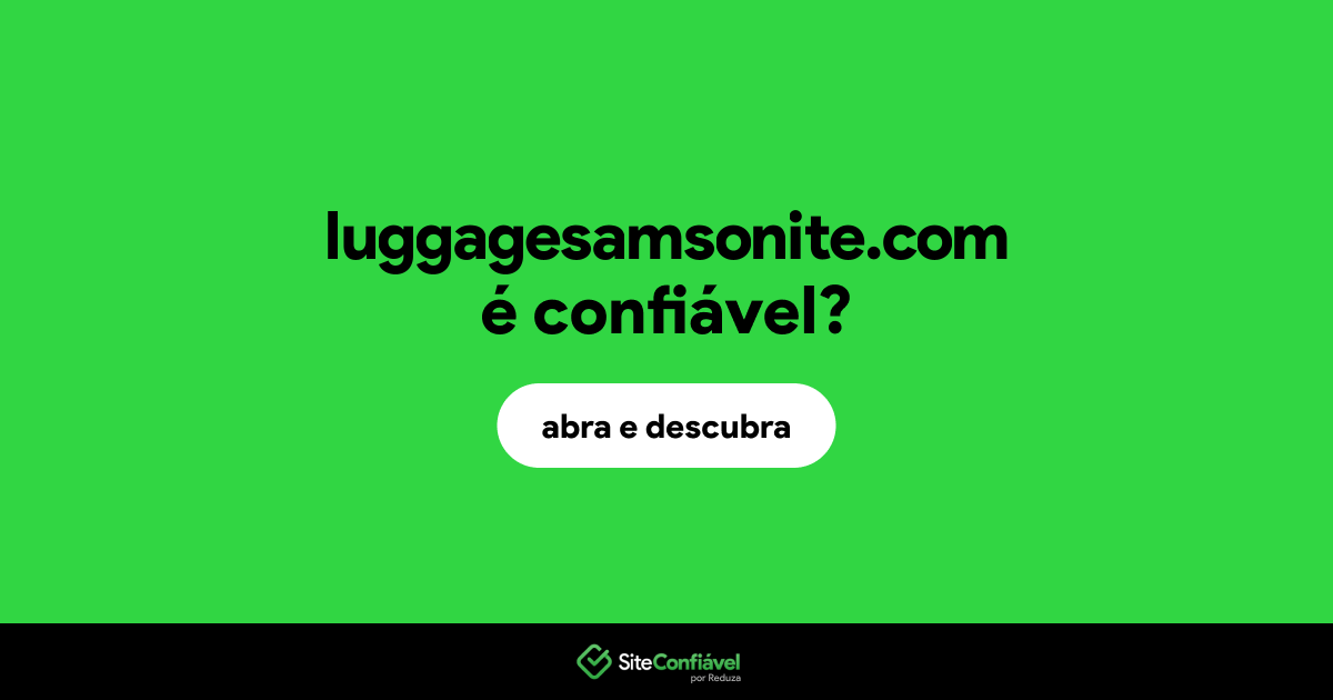 O site luggagesamsonite.com é confiável?