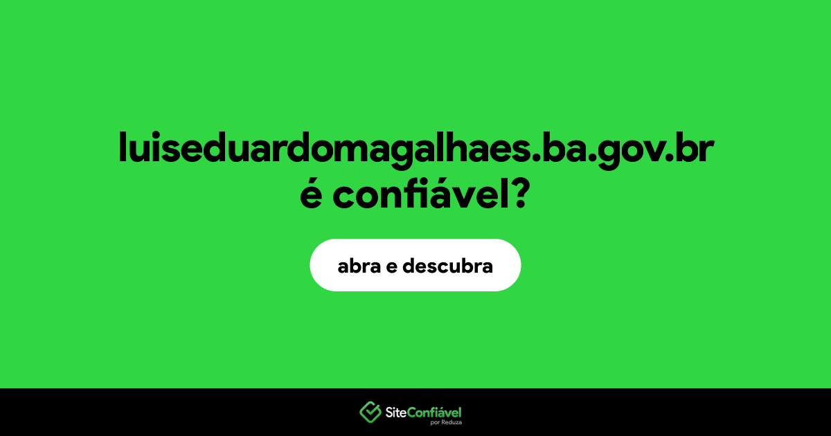 O site luiseduardomagalhaes.ba.gov.br é confiável?