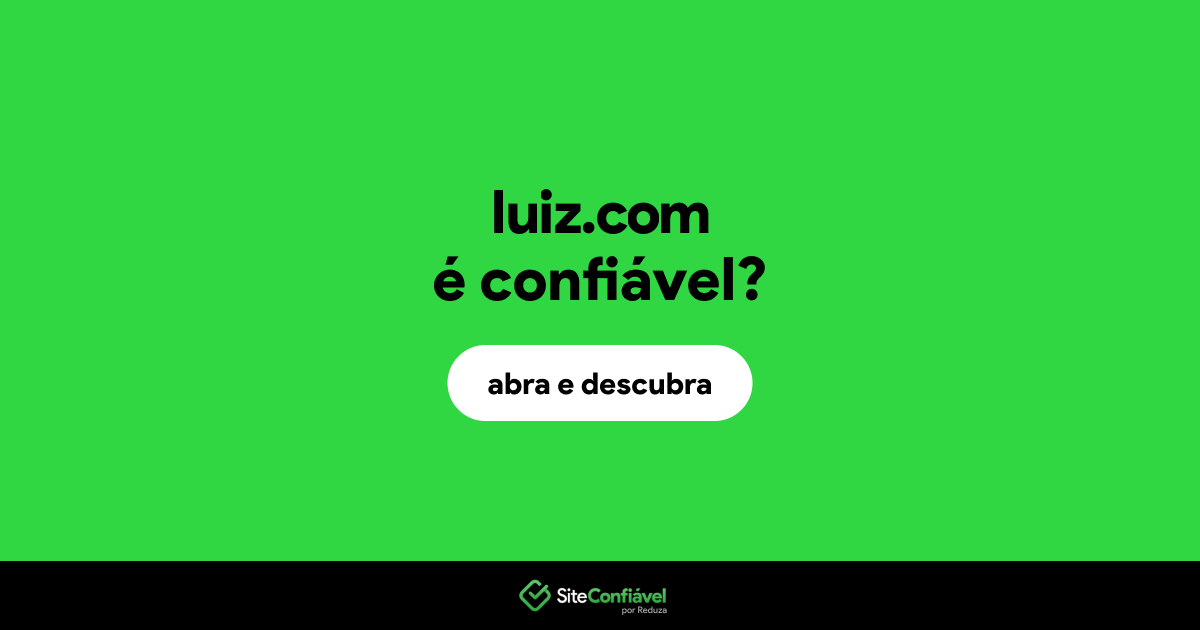 O site luiz.com é confiável?