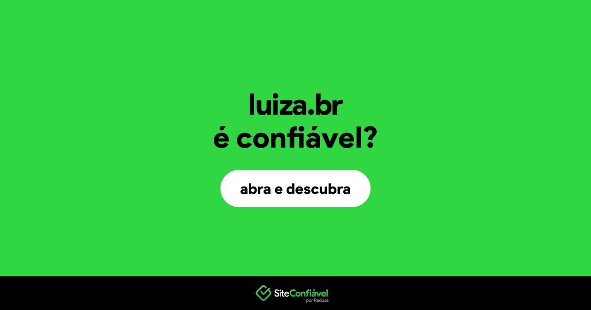 O site luiza.br é confiável?