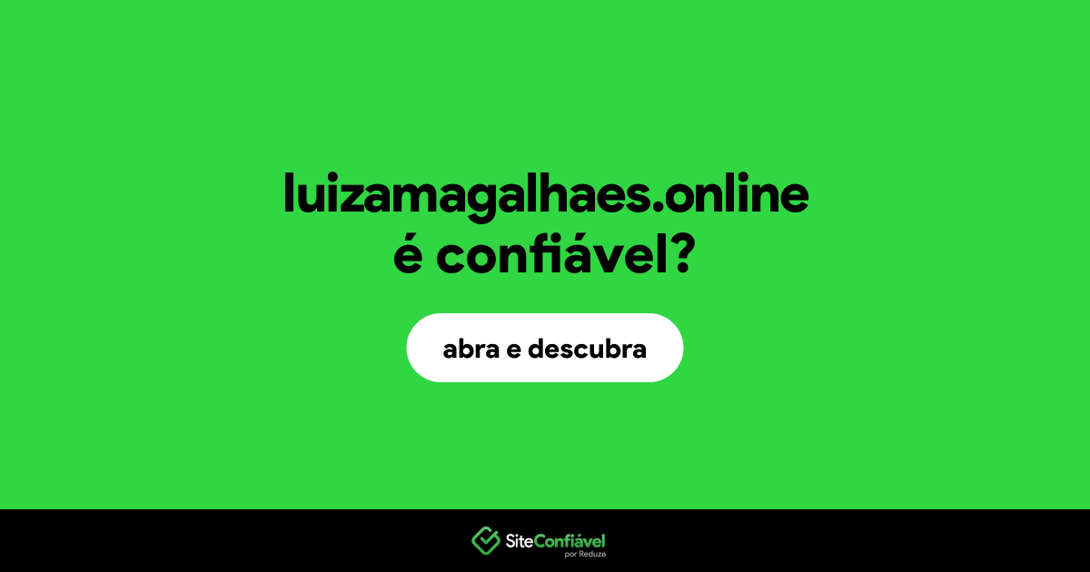O site luizamagalhaes.online é confiável?