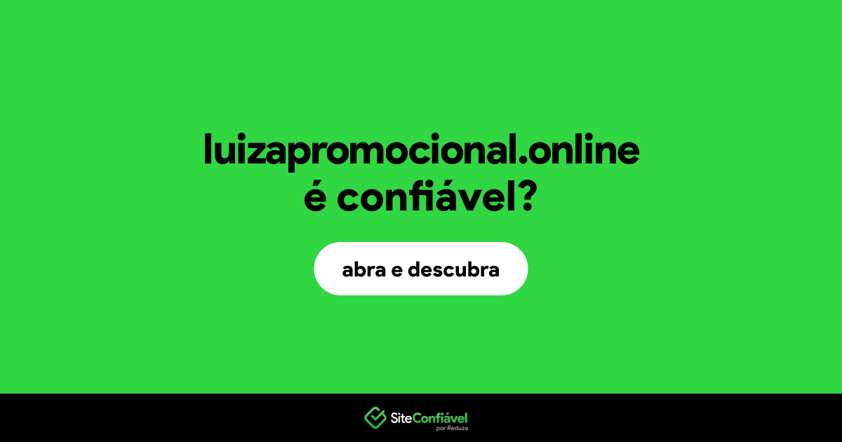 O site luizapromocional.online é confiável?
