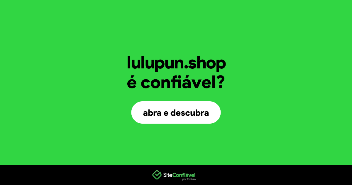 O site lulupun.shop é confiável?