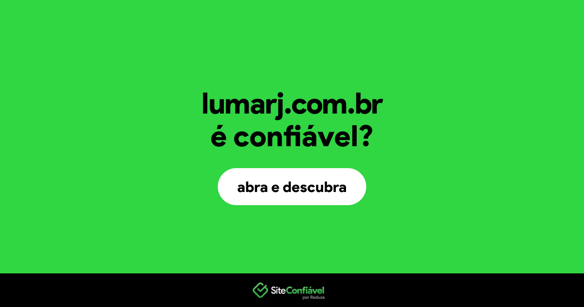 O site lumarj.com.br é confiável?
