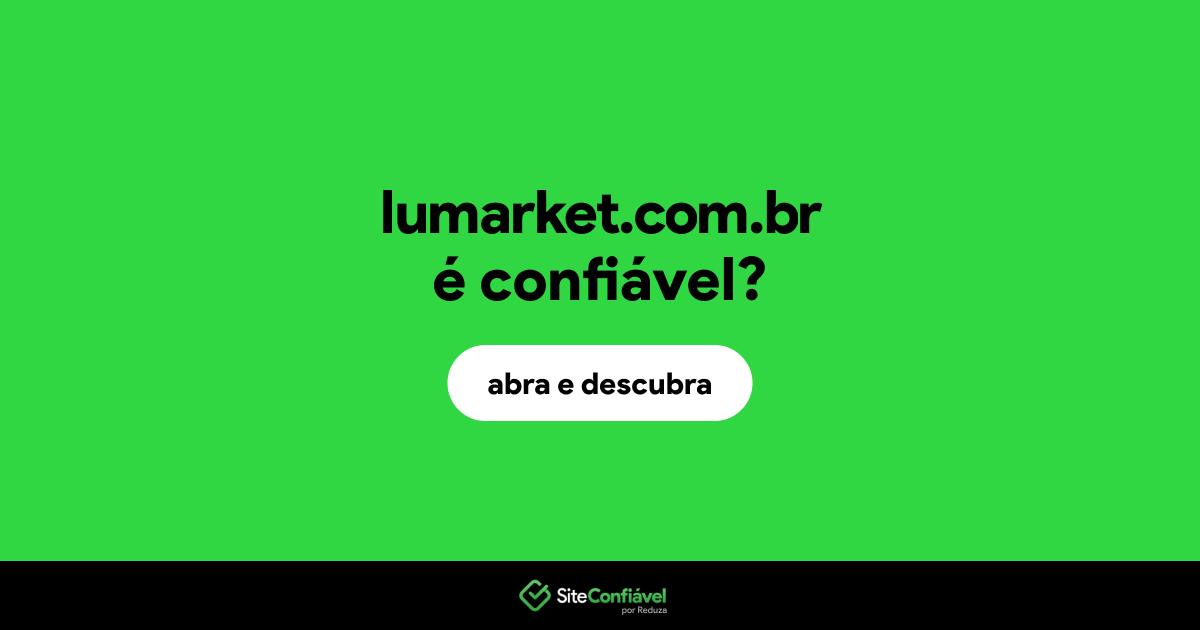 O site lumarket.com.br é confiável?