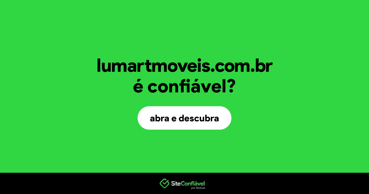 O site lumartmoveis.com.br é confiável?