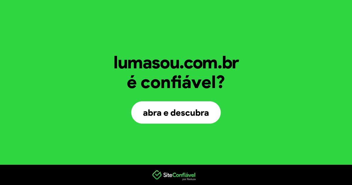 O site lumasou.com.br é confiável?