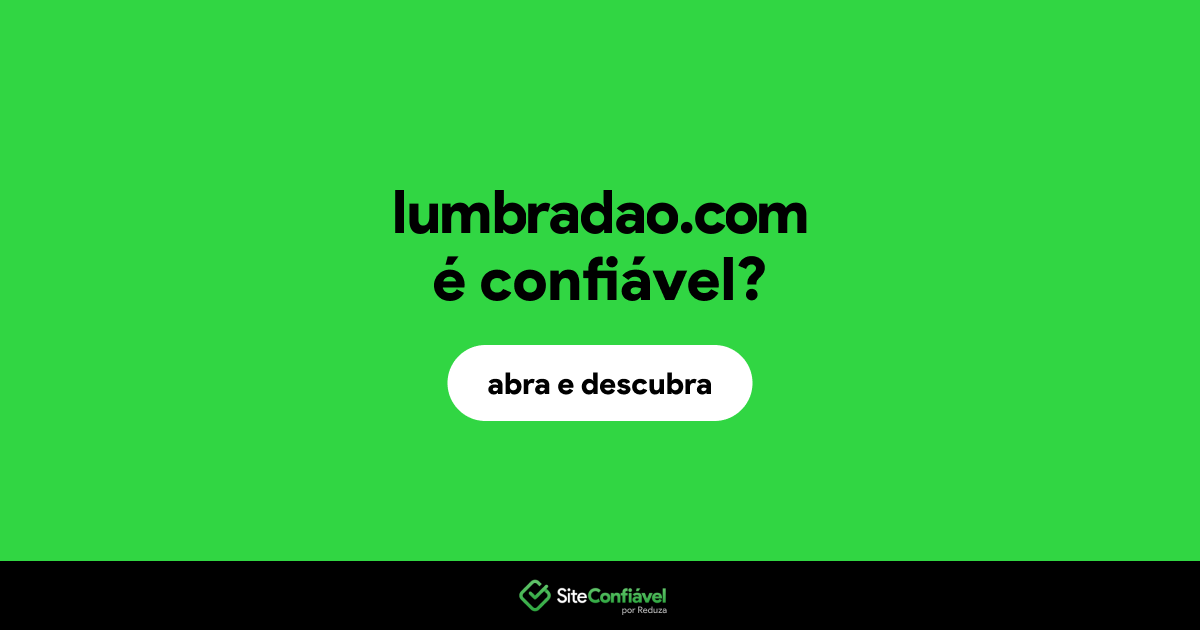 O site lumbradao.com é confiável?