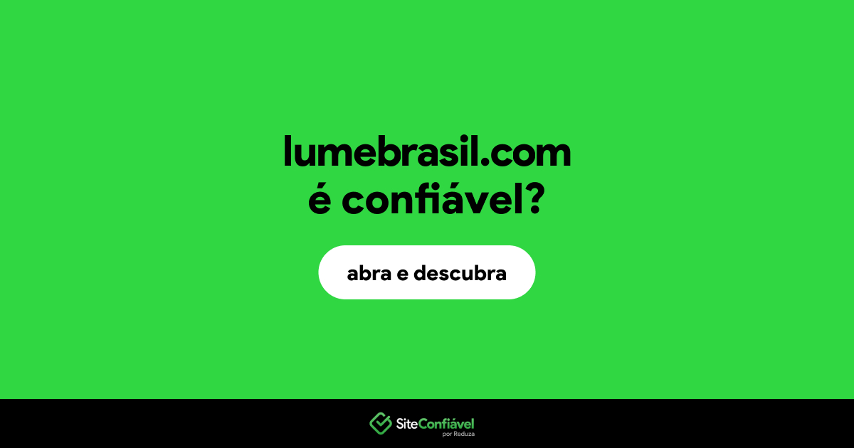 O site lumebrasil.com é confiável?
