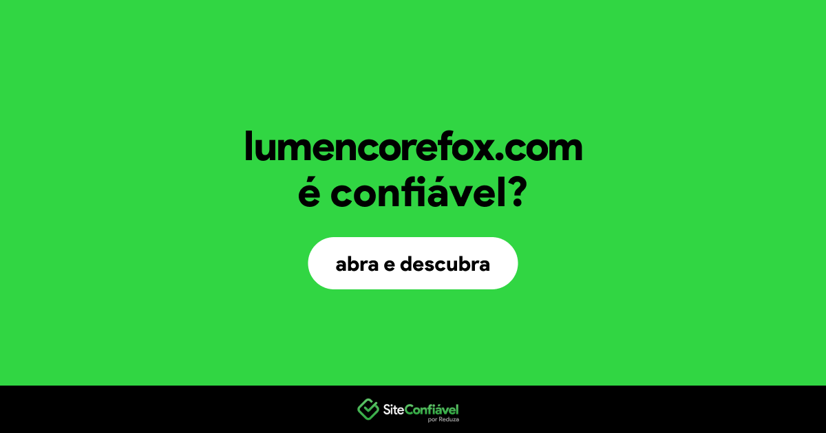 O site lumencorefox.com é confiável?