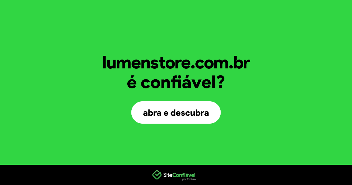 O site lumenstore.com.br é confiável?