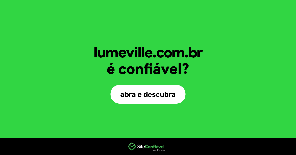 O site lumeville.com.br é confiável?