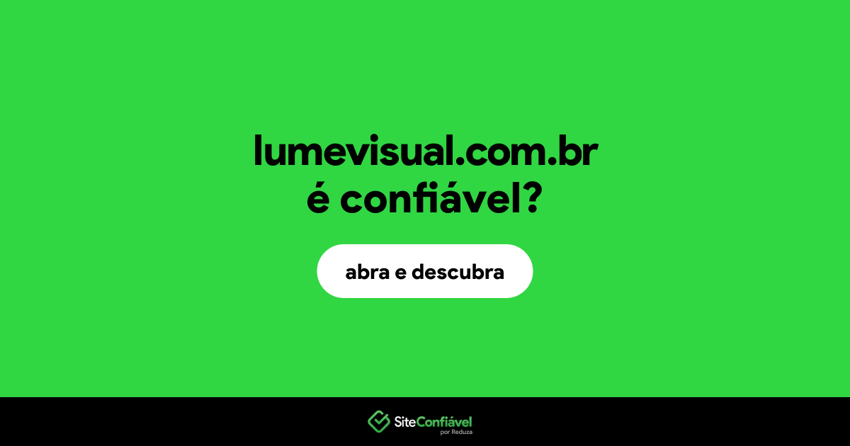 O site lumevisual.com.br é confiável?