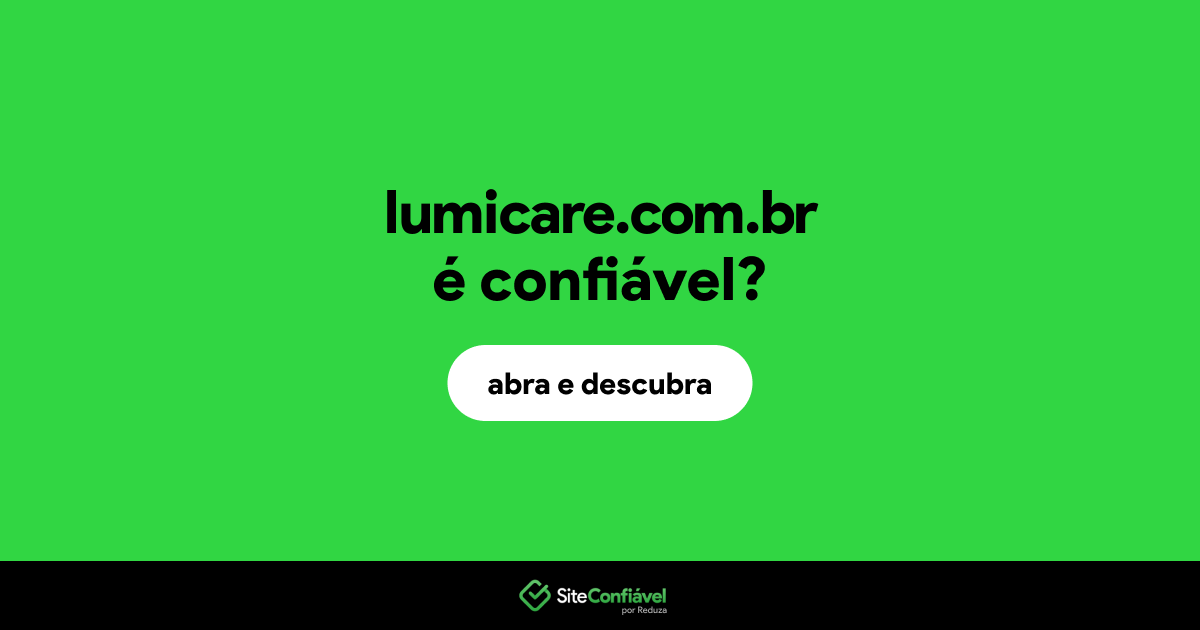O site lumicare.com.br é confiável?