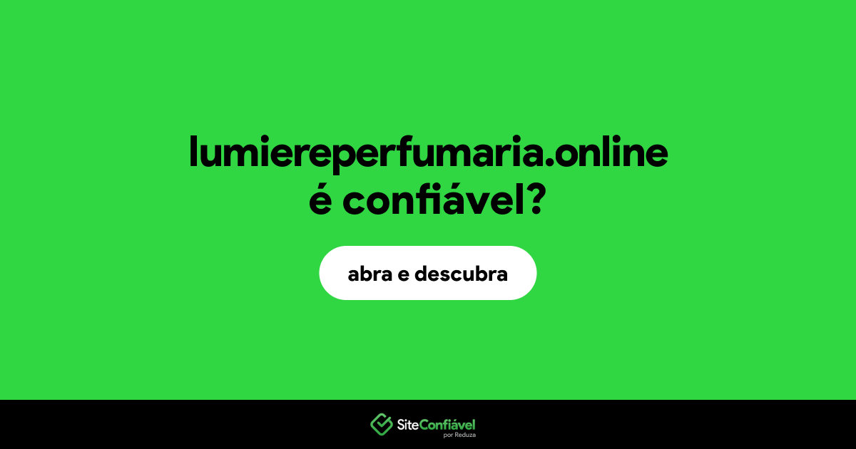 O site lumiereperfumaria.online é confiável?