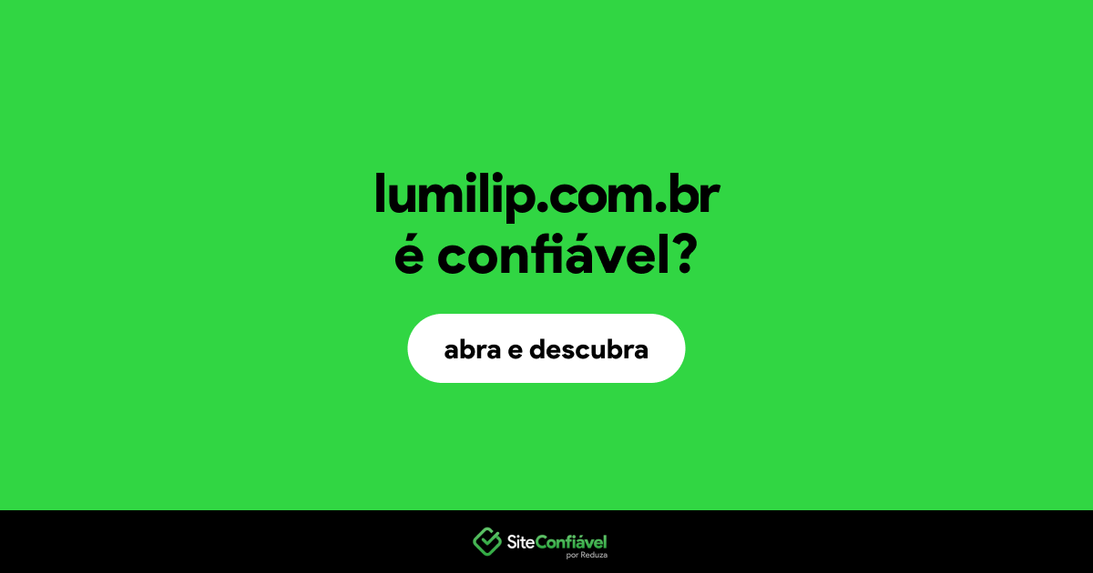O site lumilip.com.br é confiável?