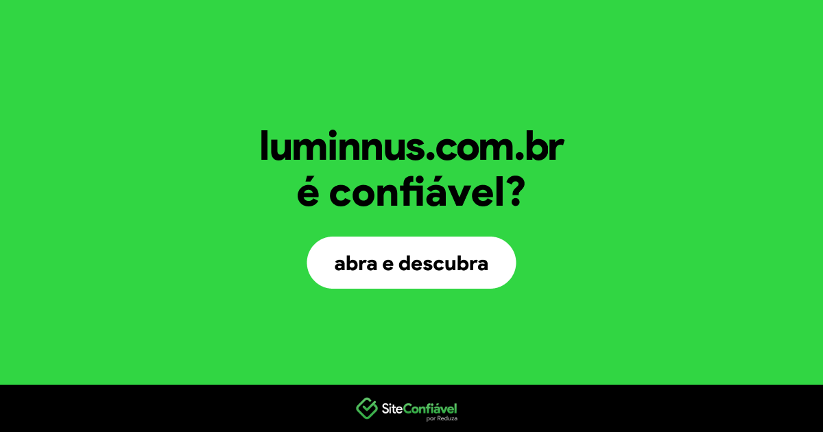 O site luminnus.com.br é confiável?
