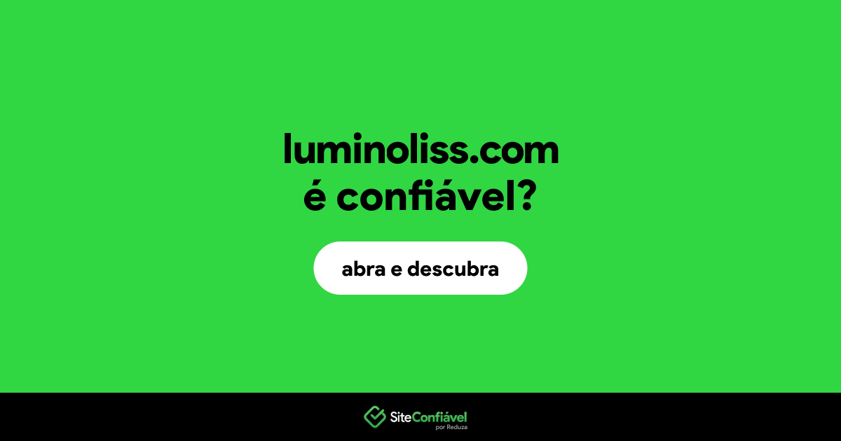 O site luminoliss.com é confiável?