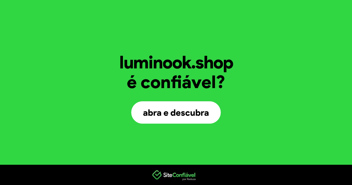 O site luminook.shop é confiável?