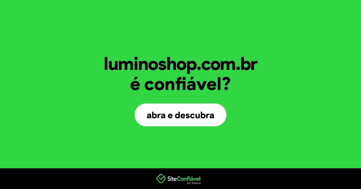 O site luminoshop.com.br é confiável?