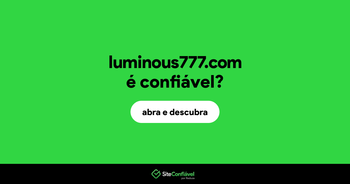 O site luminous777.com é confiável?
