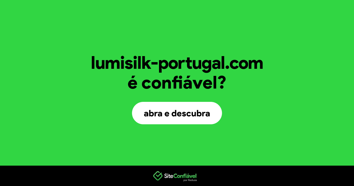 O site lumisilk-portugal.com é confiável?