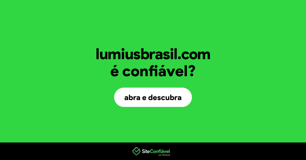 O site lumiusbrasil.com é confiável?