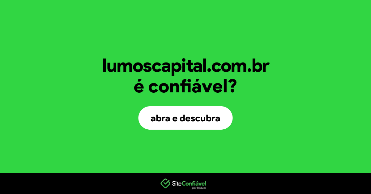 O site lumoscapital.com.br é confiável?