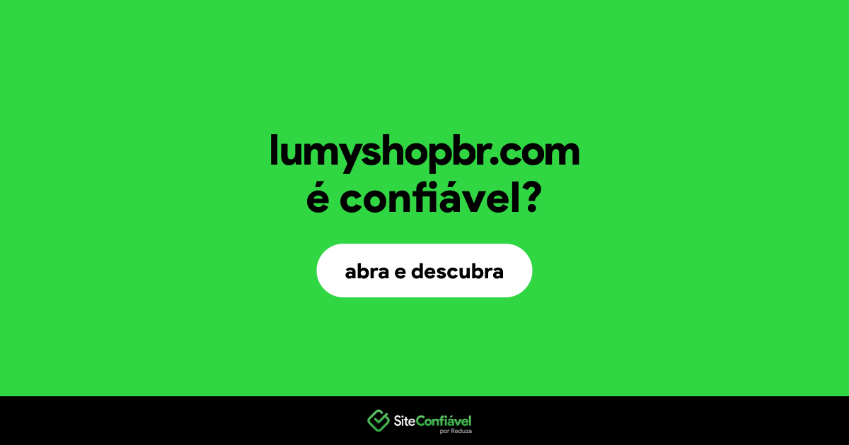 O site lumyshopbr.com é confiável?