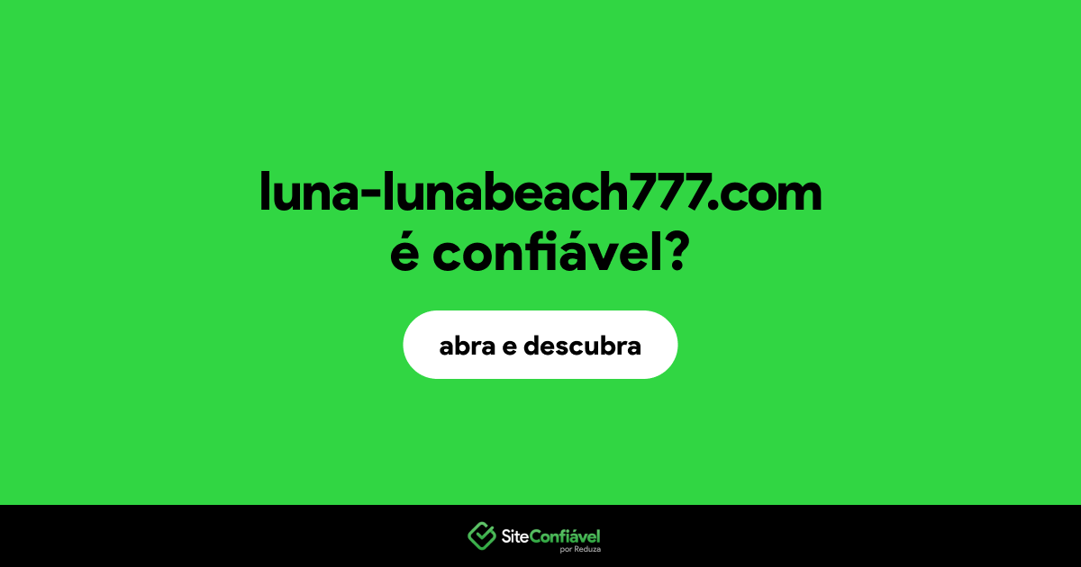 O site luna-lunabeach777.com é confiável?