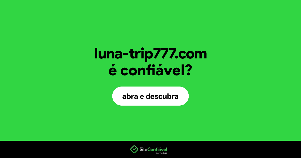 O site luna-trip777.com é confiável?