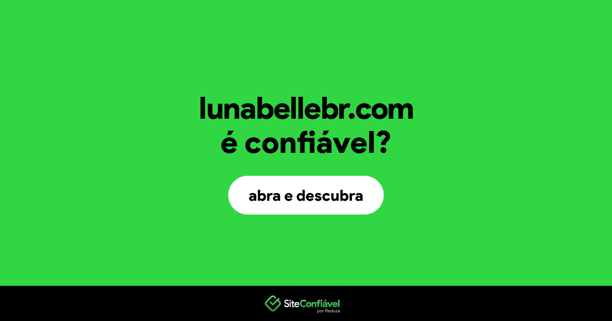 O site lunabellebr.com é confiável?