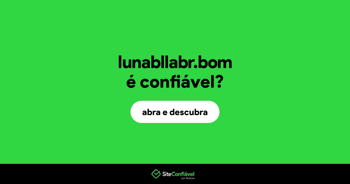 O site lunabllabr.bom é confiável?