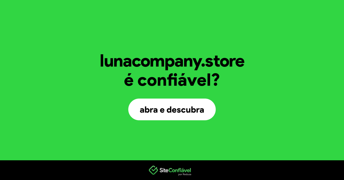 O site lunacompany.store é confiável?