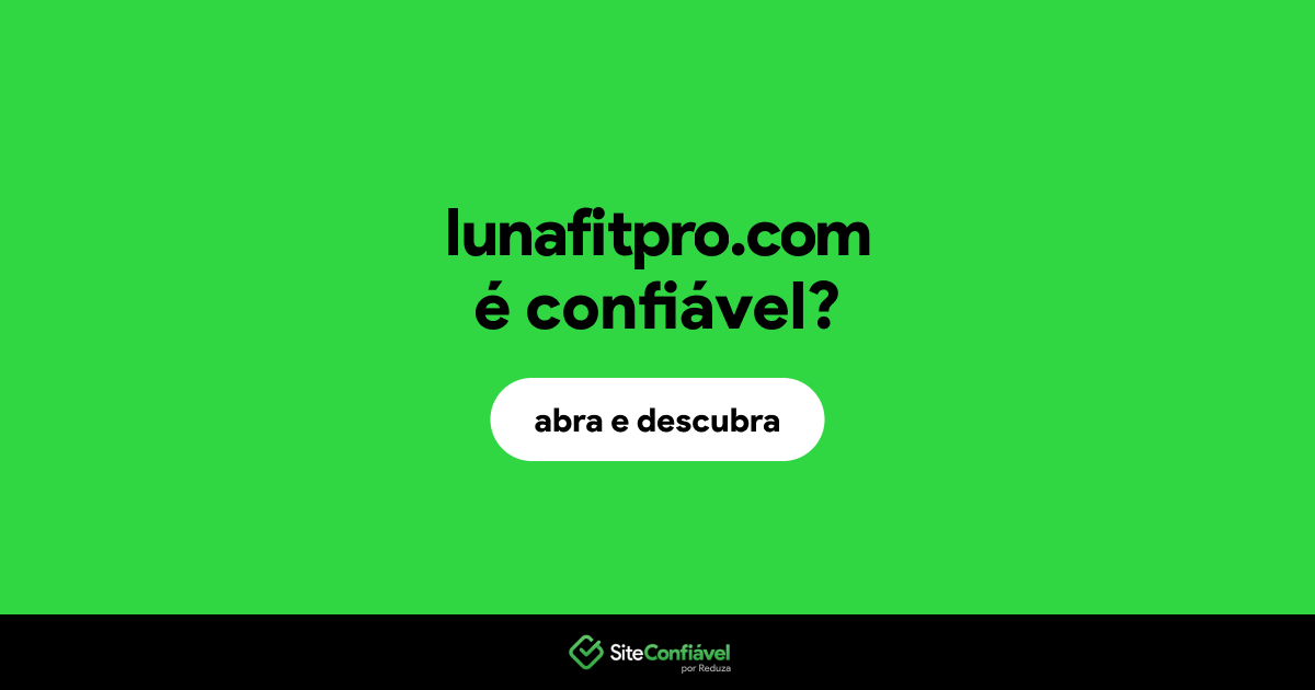 O site lunafitpro.com é confiável?