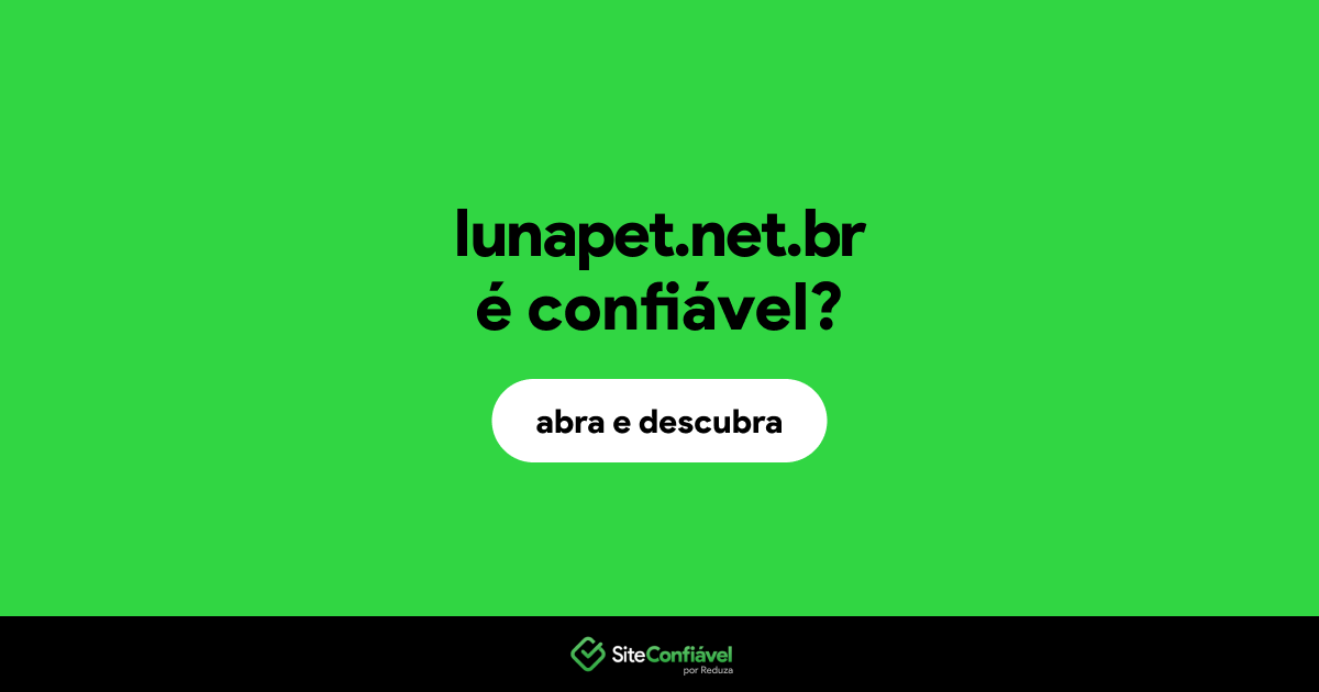 O site lunapet.net.br é confiável?