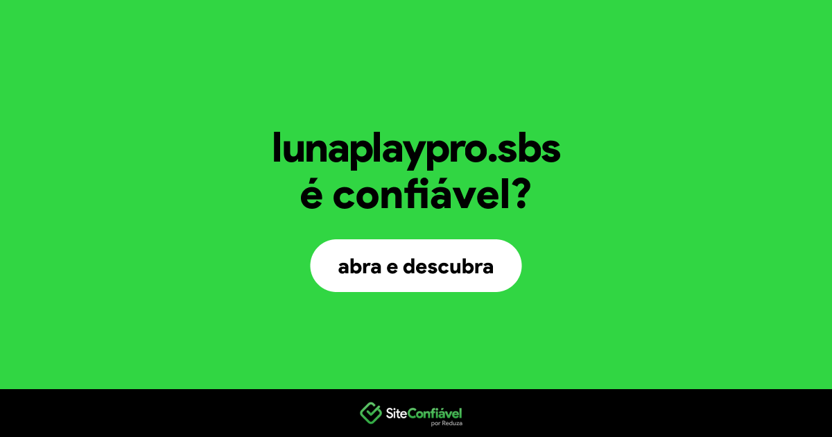 O site lunaplaypro.sbs é confiável?