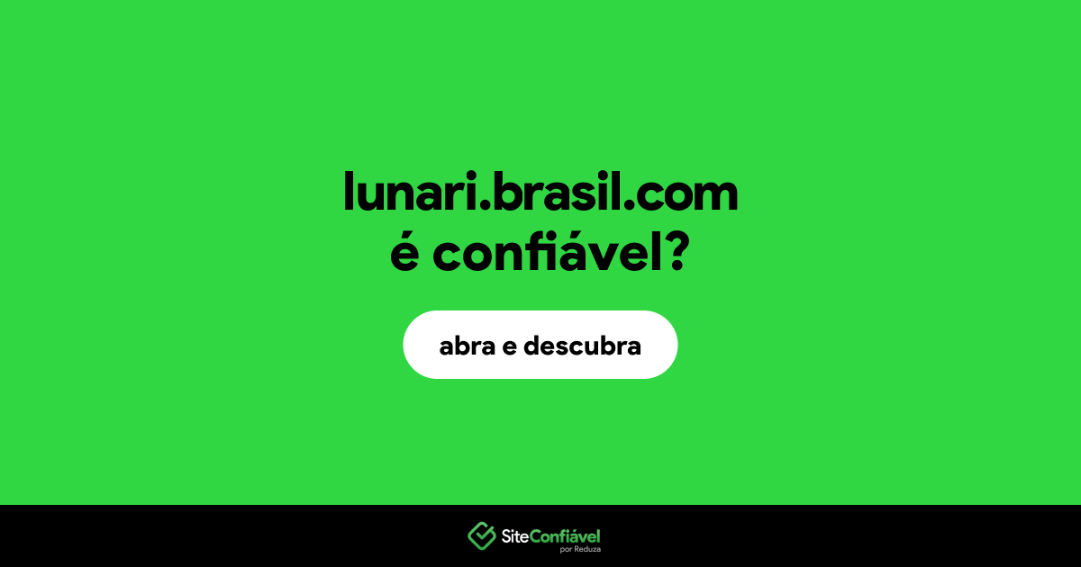 O site lunari.brasil.com é confiável?