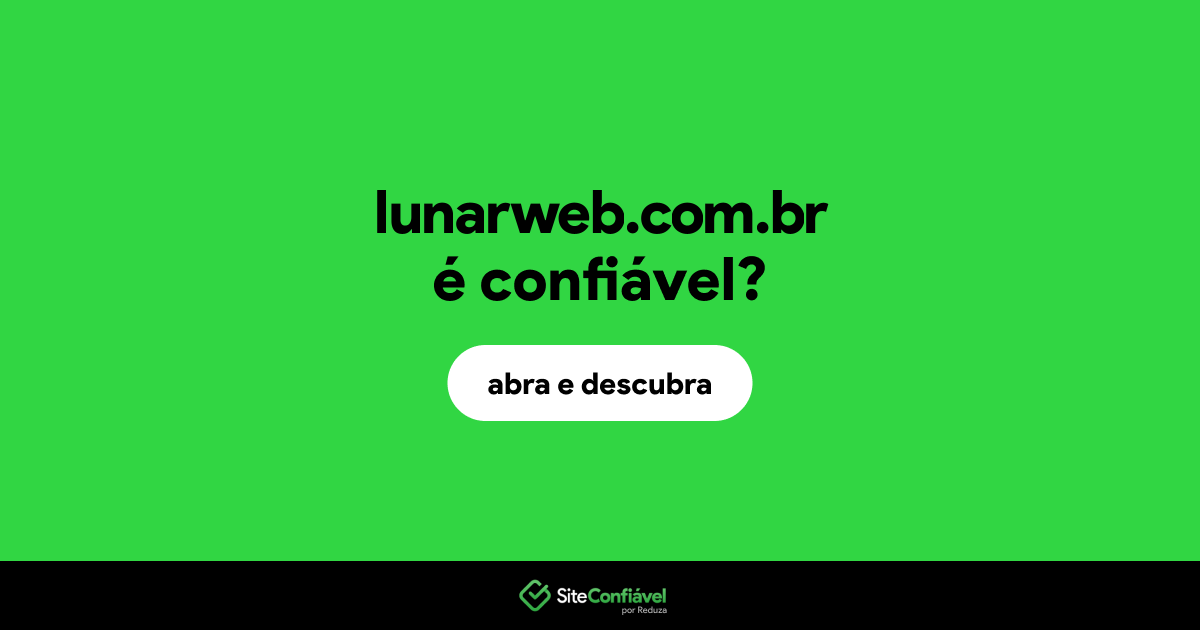 O site lunarweb.com.br é confiável?