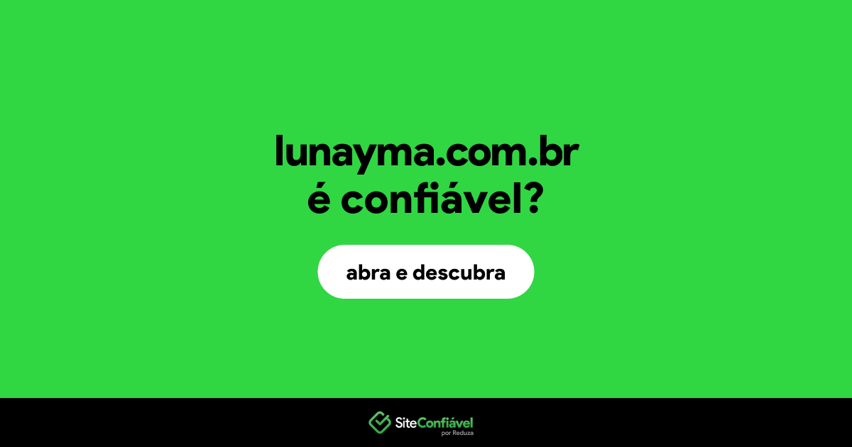 O site lunayma.com.br é confiável?