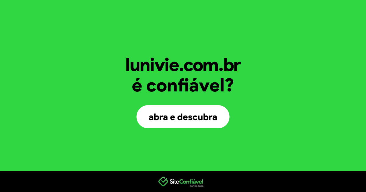 O site lunivie.com.br é confiável?