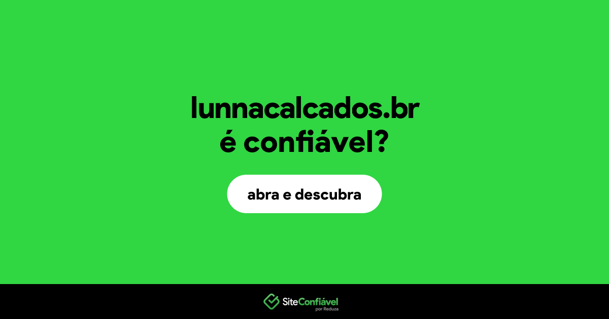 O site lunnacalcados.br é confiável?