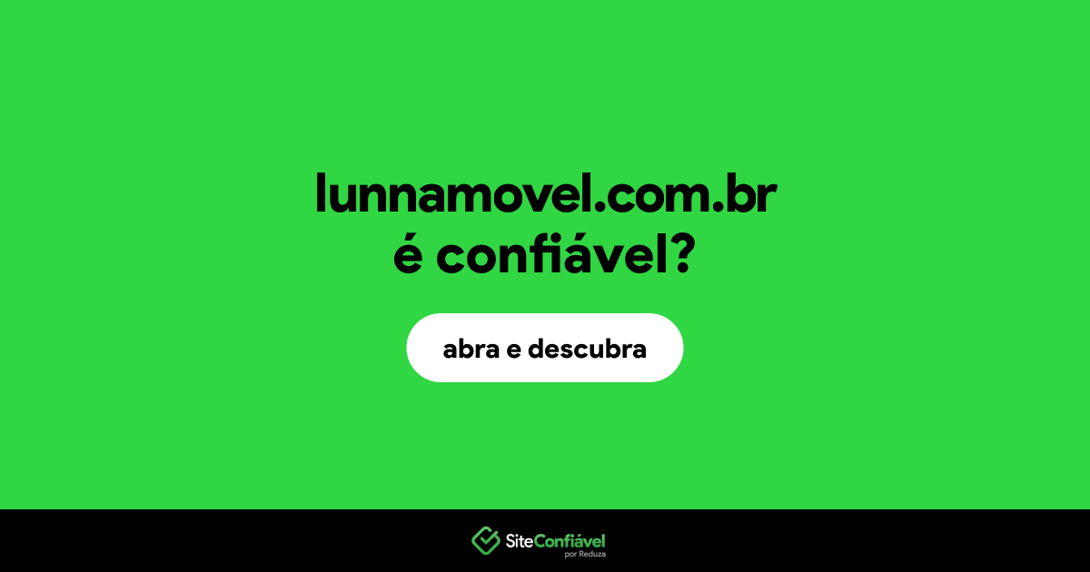 O site lunnamovel.com.br é confiável?