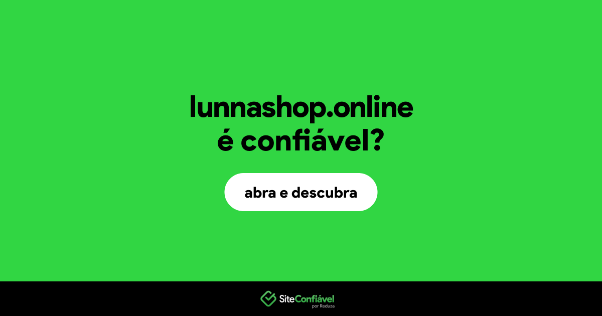 O site lunnashop.online é confiável?