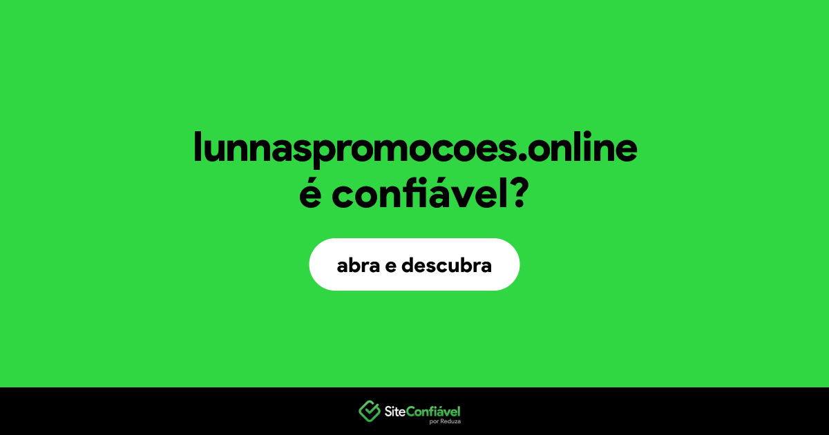 O site lunnaspromocoes.online é confiável?