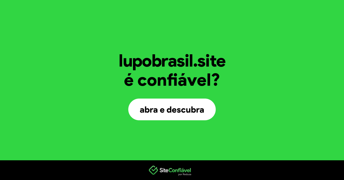 O site lupobrasil.site é confiável?