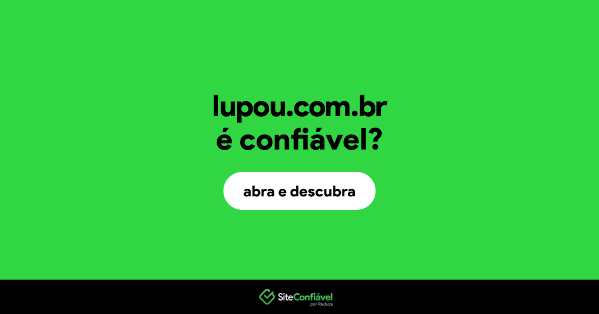 O site lupou.com.br é confiável?