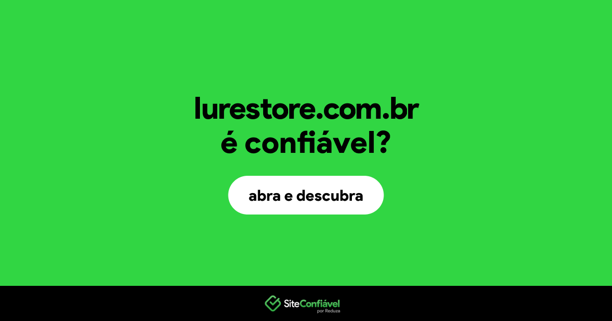 O site lurestore.com.br é confiável?
