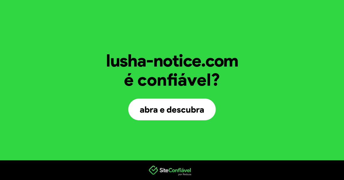 O site lusha-notice.com é confiável?